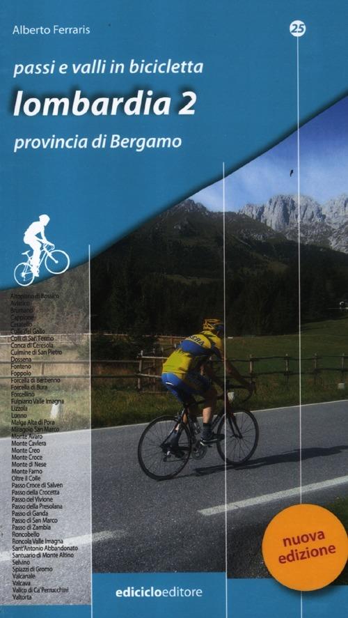 Passi e valli in bicicletta. Lombardia. Vol. 2: Provincia di Bergamo. - Alberto Ferraris - copertina