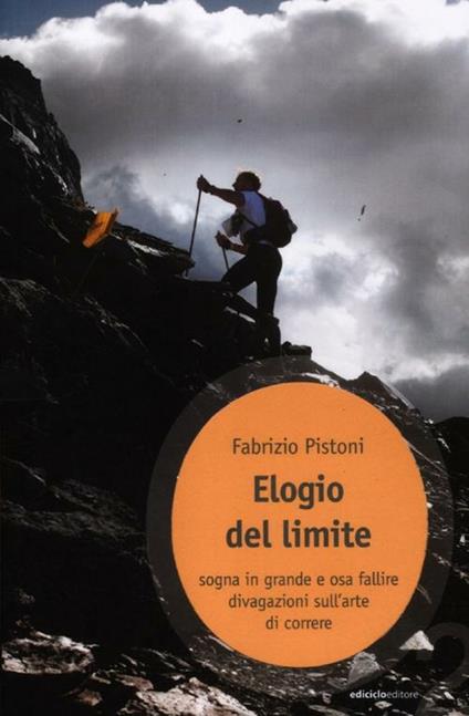 Elogio del limite. Sogna in grande e osa fallire. Divagazioni sull'arte di correre - Fabrizio Pistoni - copertina