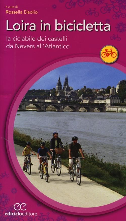 Loira in bicicletta. La ciclabile dei castelli da Nevers all'Atlantico - copertina