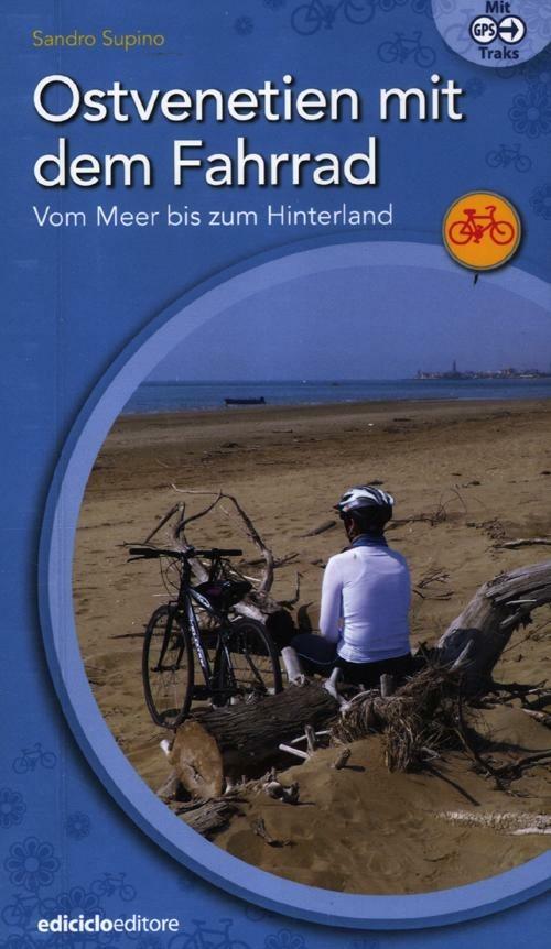 Ostvenetien mit dem Fahrrad. Vom meer bis zum hinterland - Sandro Supino - copertina