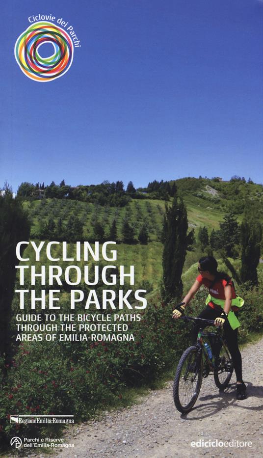 Cycling through the parks. Guide to the bycicle paths through the protected areas of Emilia Romagna - Sandro Bassi - copertina
