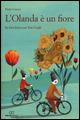 L'Olanda è un fiore. In biclicletta con Van Gogh - Paolo Ciampi - copertina