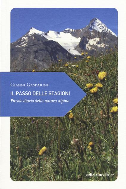 Il passo delle stagioni. Piccolo diario della natura alpina - Gianni Gasparini - copertina