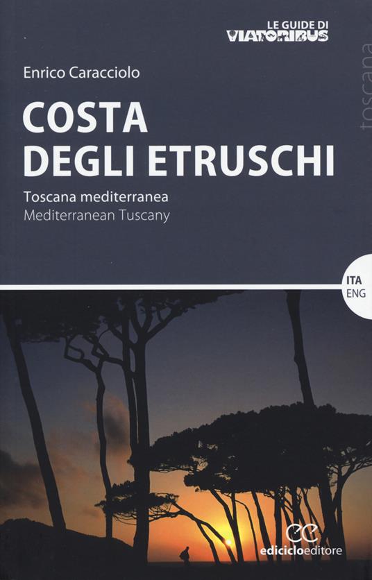 Costa degli etruschi. Toscana mediterranea - Enrico Caracciolo - copertina