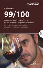 99/100. Viaggio attraverso le emozioni di un sommelier campione del mondo. Ediz. italiana e inglese