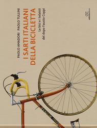 I sarti italiani della bicicletta. Le bici e i telaisti del dopo Fausto Coppi. Ediz. a colori