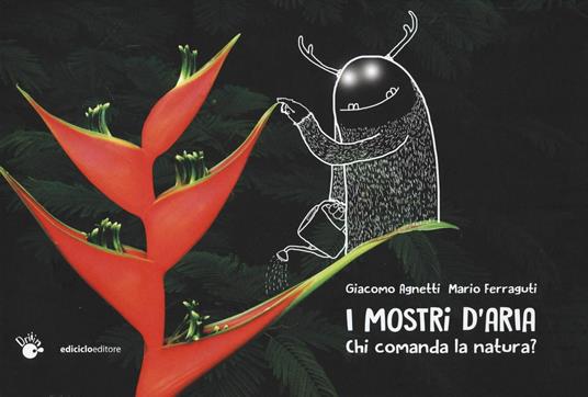 I mostri d'aria. Chi comanda la natura? - Giacomo Agnetti,Mario Ferraguti - copertina