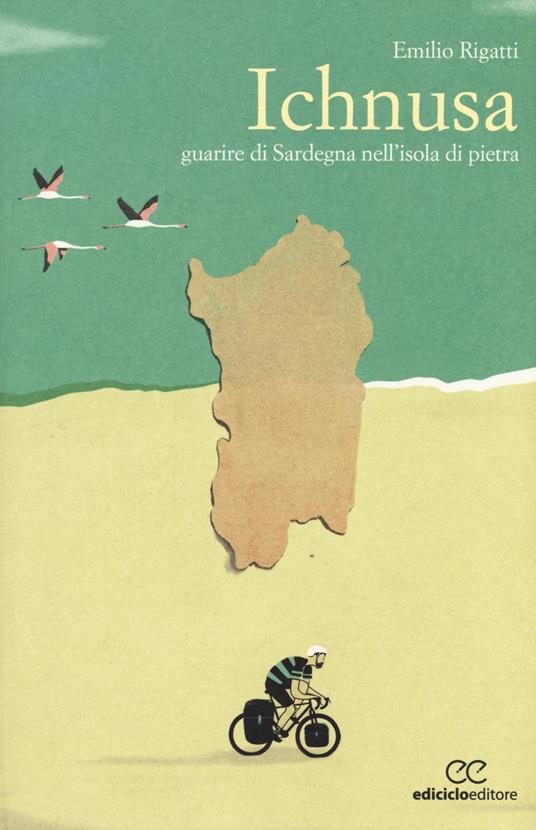 Ichnusa. Guarire di Sardegna nell'isola di pietra - Emilio Rigatti - copertina