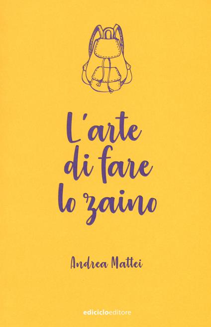 L'arte di fare lo zaino - Andrea Mattei - copertina