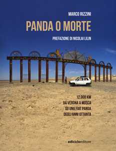 Panda o morte. 12.000 km da Verona a Mosca su una Fiat Panda degli anni Ottanta