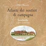 Atlante dei sentieri di campagna. Vol. 1: Lombardia a piedi e in bicicletta