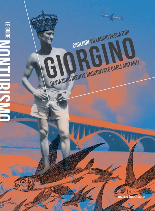 Giorgino. Cagliari villaggio pescatori. Deviazioni inedite raccontate dagli abitanti - copertina