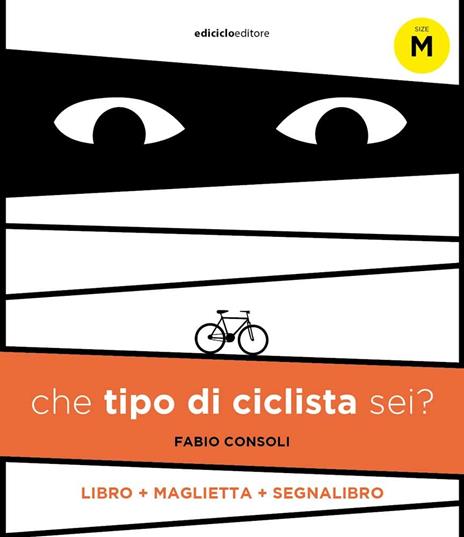 Che tipo di ciclista sei? Con maglietta taglia M. Con Segnalibro - Fabio Consoli - copertina