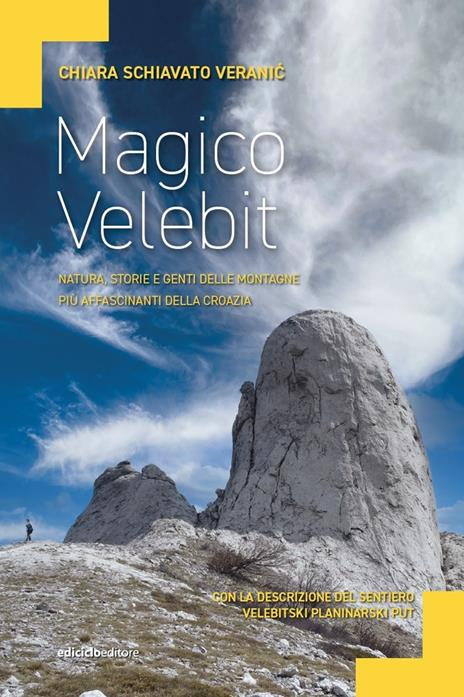 Magico Velebit. Natura, storie e genti delle montagne più affascinanti della Croazia - Chiara Schiavato Veranić - copertina