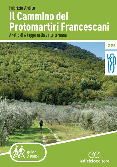 Il cammino dei protomartiri francescani. Anello di 6 tappe nella valle ternana - Fabrizio Ardito - copertina