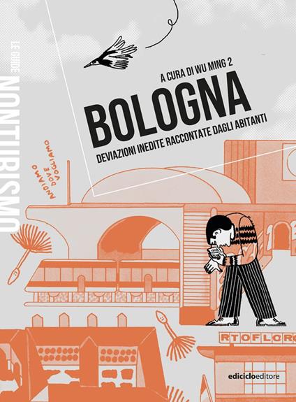 Bologna. Deviazioni inedite raccontate dagli abitanti - copertina
