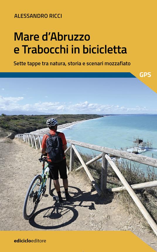 Mare d'Abruzzo e trabocchi in bicicletta - Alessandro Ricci - copertina