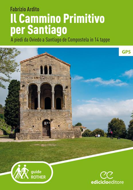 Il cammino primitivo per Santiago. A piedi da Oviedo a Santiago de Compostela in 14 tappe - Fabrizio Ardito - copertina