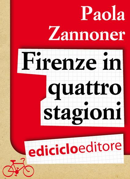 Firenze in quattro stagioni - Paola Zannoner - ebook