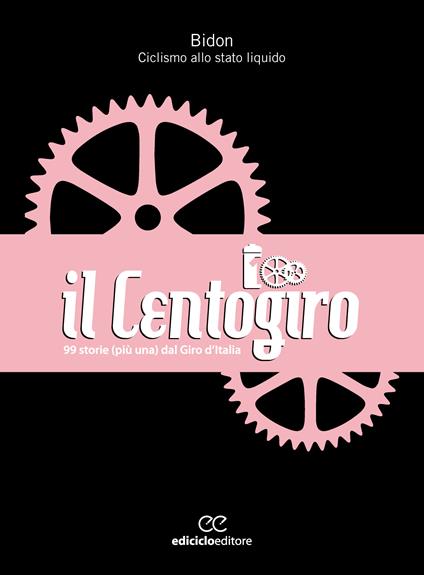 Il Centogiro. 99 storie (più una) dal Giro d'Italia - Bidon. Ciclismo allo stato liquido - ebook