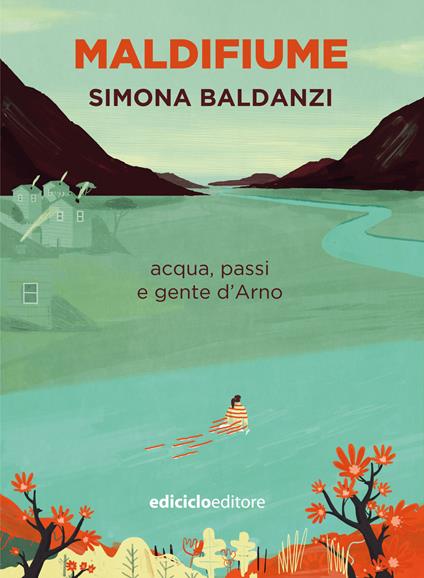 Maldifiume. Acqua, passi e gente d'Arno - Simona Baldanzi - ebook