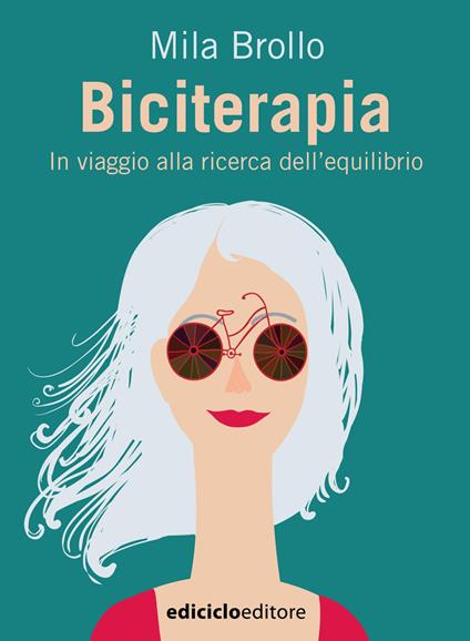 Biciterapia. In viaggio alla ricerca dell'equilibrio - Mila Brollo - ebook