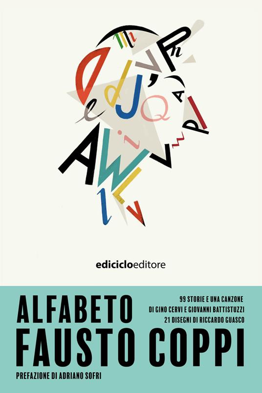 Alfabeto Fausto Coppi. 99 storie e una canzone - Giovanni Battistuzzi,Gino Cervi,Riccardo Guasco - ebook