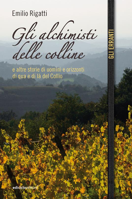 Gli alchimisti delle colline e altre storie di uomini e orizzonti di qua e di là del Collio - Emilio Rigatti - ebook