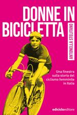 Donne in bicicletta. Una finestra sulla storia del ciclismo femminile in Italia