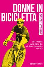 Donne in bicicletta. Una finestra sulla storia del ciclismo femminile in Italia