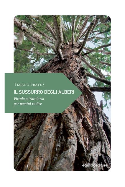 Il sussurro degli alberi. Piccolo miracolario per uomini radice - Tiziano Fratus - ebook