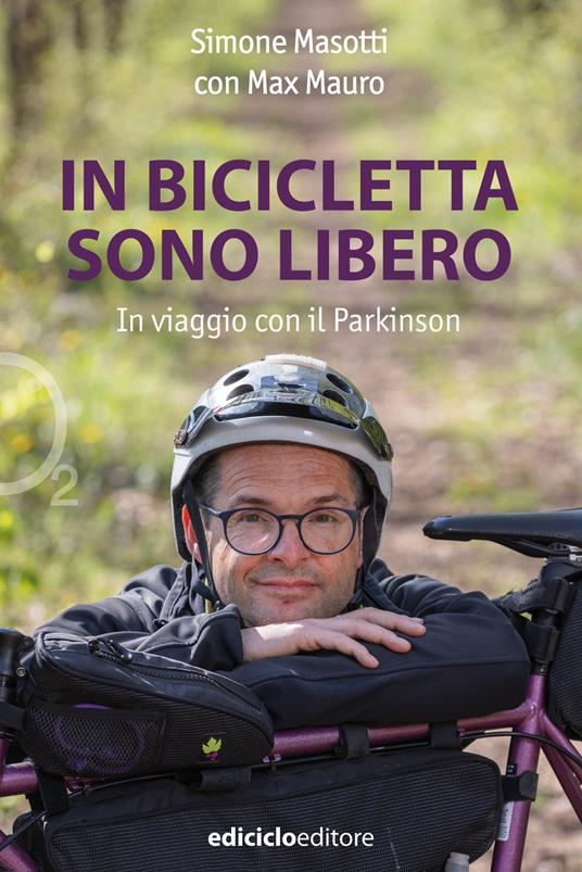In bicicletta sono libero. In viaggio con il Parkinson - Simone Masotti,Max Mauro - ebook