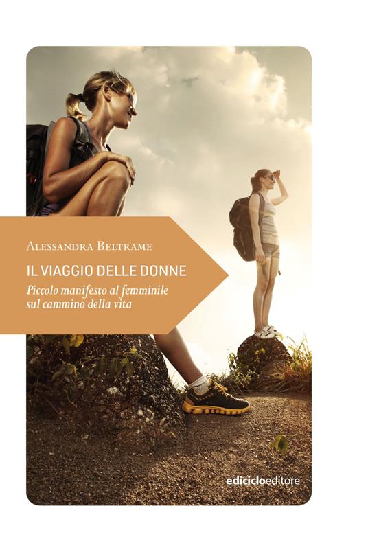 Il viaggio delle donne. Piccolo manifesto al femminile sul cammino della vita - Alessandra Beltrame - ebook