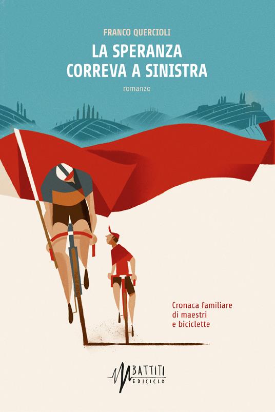 La speranza correva a sinistra. Cronaca familiare di maestri e biciclette - Franco Quercioli - ebook