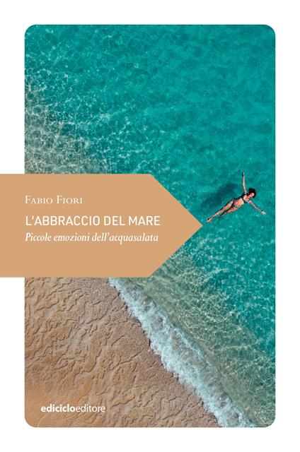 L' abbraccio del mare. Piccole emozioni dell'acquasalata - Fabio Fiori - ebook