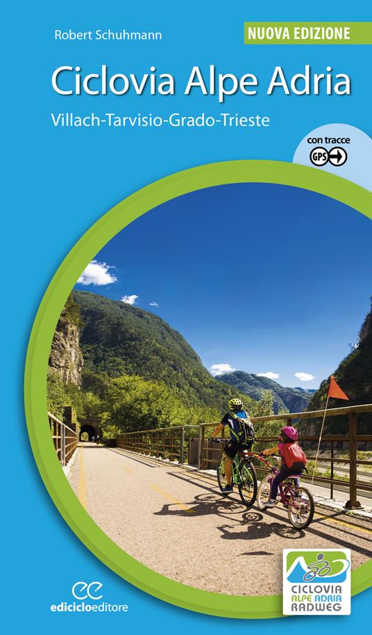 Ciclovia Alpe Adria. Villach-Tarvisio-Grado-Trieste. Ediz. a spirale - Robert Schuhmann - copertina