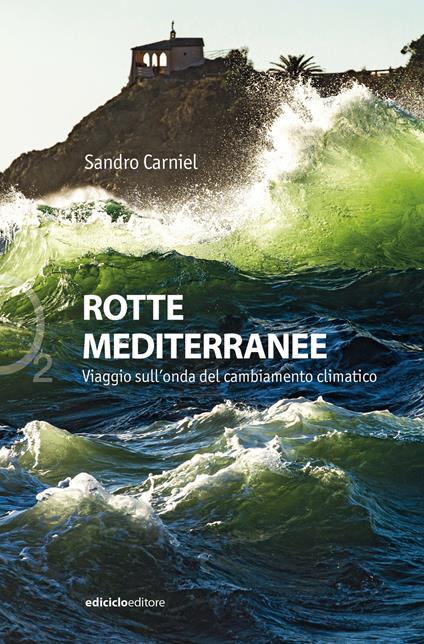 Rotte mediterranee. Viaggio sull'onda del cambiamento climatico - Sandro Carniel - copertina