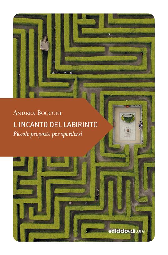 L'incanto del labirinto. Piccole proposte per sperdersi - Andrea Bocconi - copertina