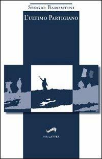 L'ultimo partigiano - Sergio Barontini - copertina