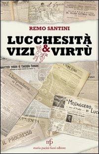 Lucchesità vizi e virtù - Remo Santini - copertina