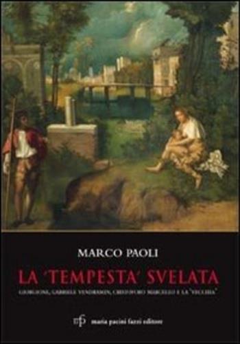 La «Tempesta» svelata. Giorgione, Gabriele Vendramin, Cristoforo Marcello e la «vecchia» - Marco Paoli - 2