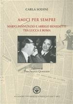 Amici per sempre. Mario Pannunzio e Arrigo Benedetti tra Lucca e Roma