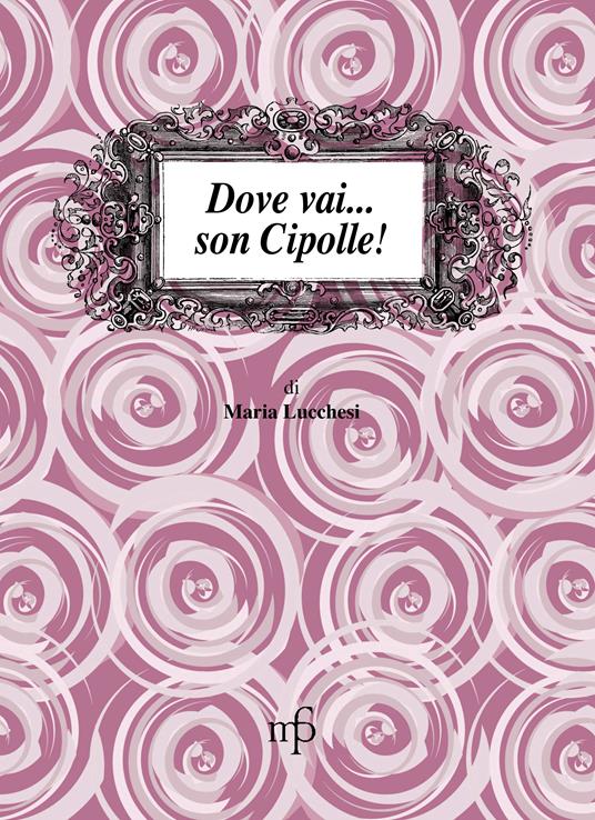 Dove vai... son cipolle - Maria Lucchesi - copertina