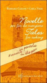 Novelle per far da mangiare. Fiesole in pentola. Ediz. italiana e inglese - Barbara Cascini,Carla Vieri - copertina