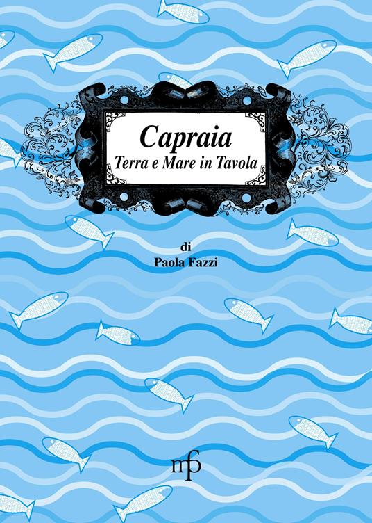 Capraia. Terra e mare a tavola - Paola Fazzi - copertina