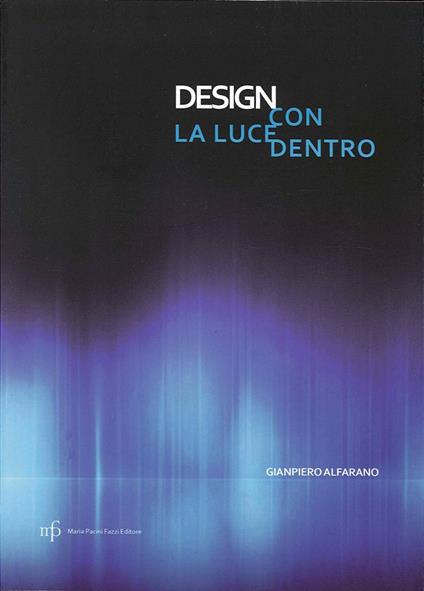 Design con la luce dentro. Ediz. illustrata - Gianpiero Alfarano - copertina