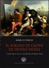 Il sogno di Giove di Dosso Dossi e altri saggi sulla cultura del cinquecento - Marco Paoli - copertina
