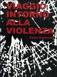 Viaggio intorno alla violenza - Paola Romanelli - copertina