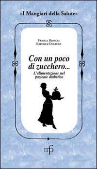 Senza zucchero, grazie! L'alimentazione nel paziente diabetico - Franca Benucci,Raffaele Domenici - copertina