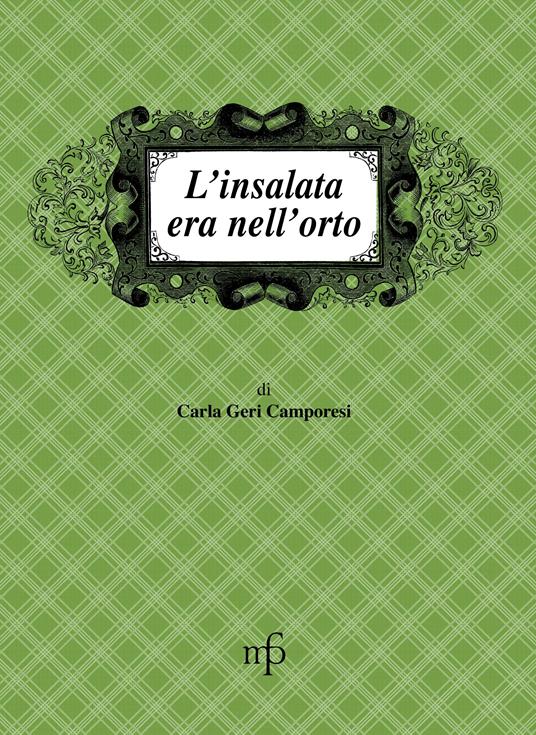 L' insalata era nell'orto - Carla Geri Camporesi - copertina